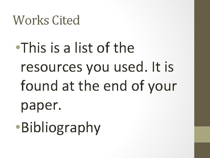 Works Cited • This is a list of the resources you used. It is