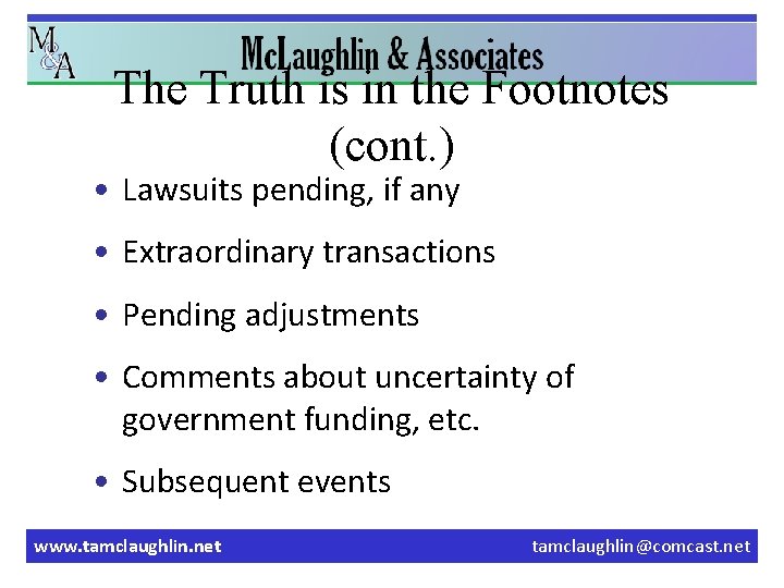 The Truth is in the Footnotes (cont. ) • Lawsuits pending, if any •