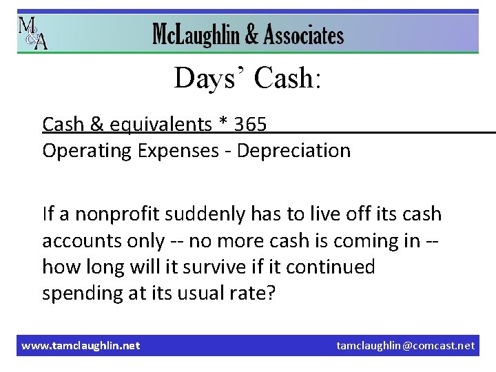 Days’ Cash: Cash & equivalents * 365 Operating Expenses - Depreciation If a nonprofit