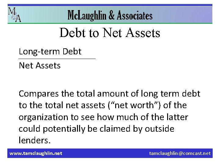 Debt to Net Assets Long-term Debt Net Assets Compares the total amount of long