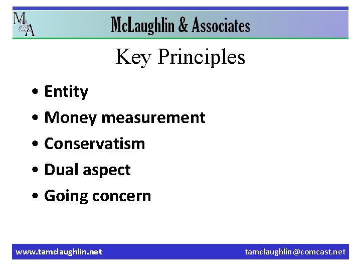 Key Principles • Entity • Money measurement • Conservatism • Dual aspect • Going