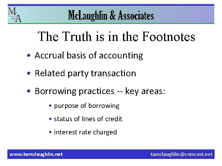 The Truth is in the Footnotes • Accrual basis of accounting • Related party