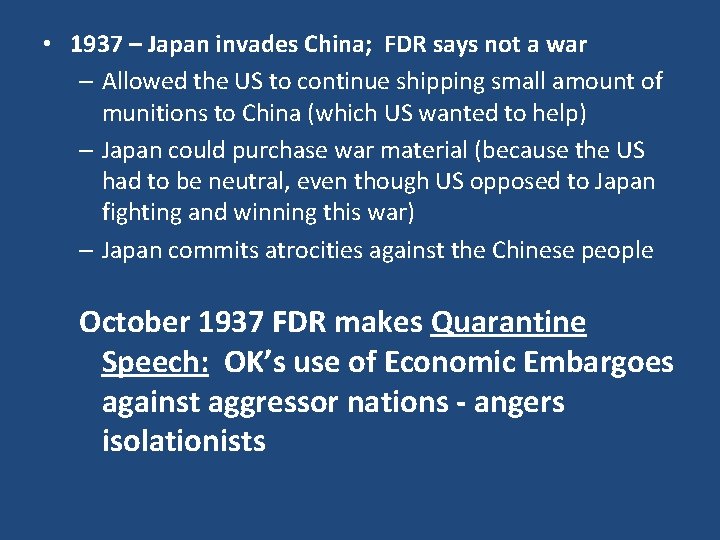  • 1937 – Japan invades China; FDR says not a war – Allowed