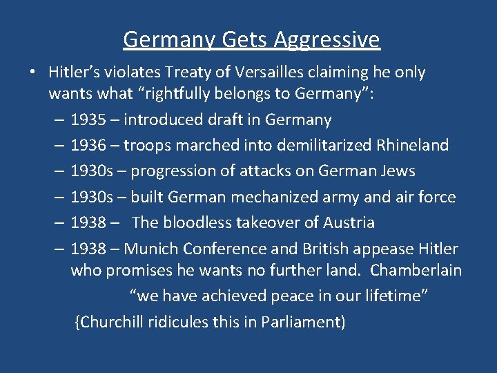 Germany Gets Aggressive • Hitler’s violates Treaty of Versailles claiming he only wants what
