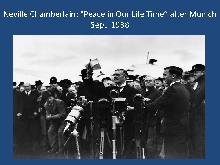 Neville Chamberlain: “Peace in Our Life Time” after Munich Sept. 1938 