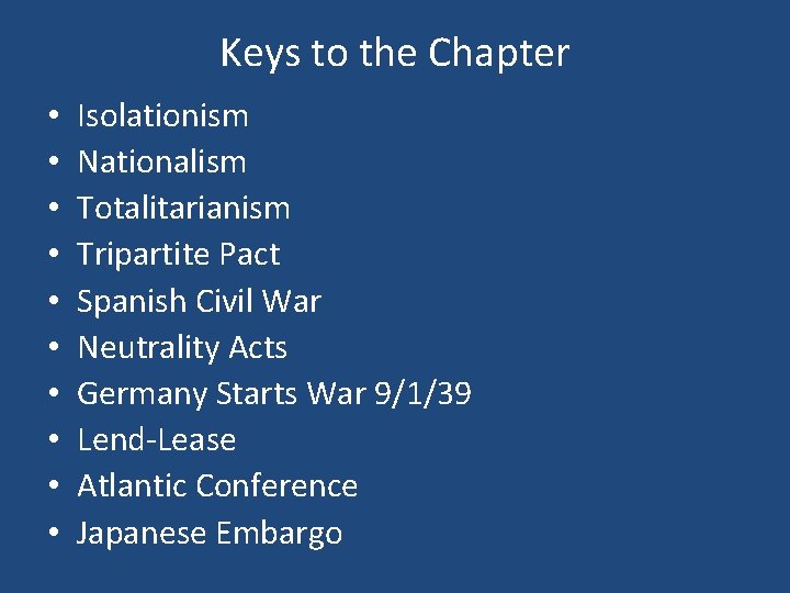 Keys to the Chapter • • • Isolationism Nationalism Totalitarianism Tripartite Pact Spanish Civil