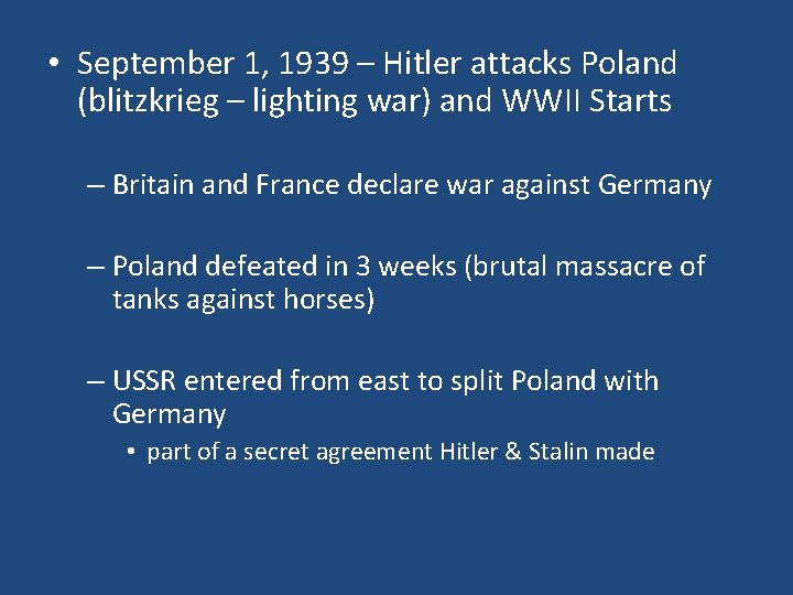  • September 1, 1939 – Hitler attacks Poland (blitzkrieg – lighting war) and