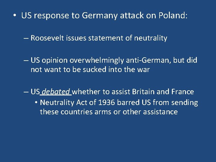  • US response to Germany attack on Poland: – Roosevelt issues statement of