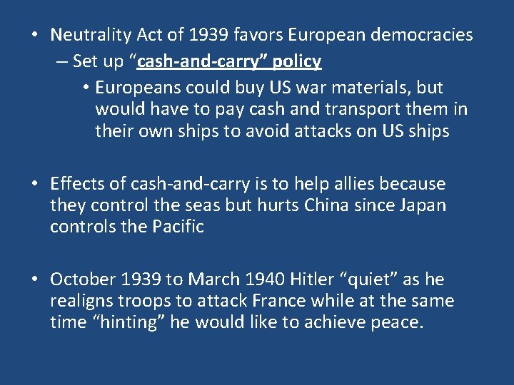  • Neutrality Act of 1939 favors European democracies – Set up “cash-and-carry” policy