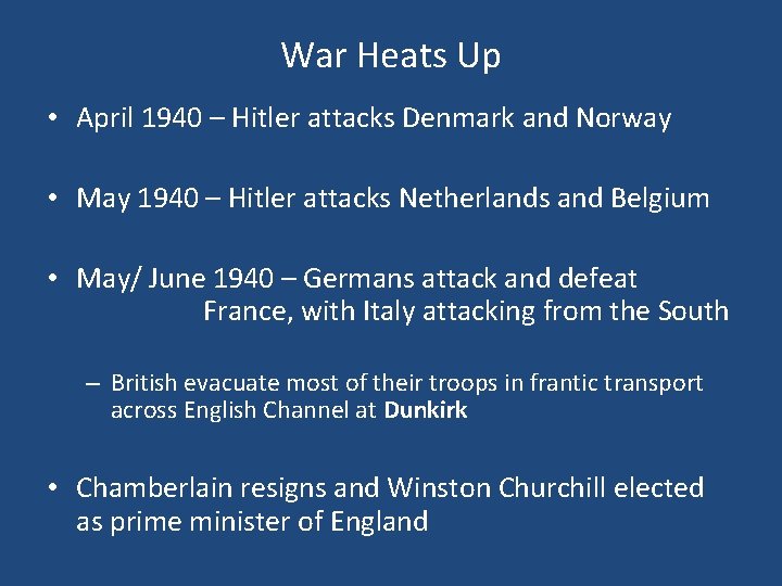 War Heats Up • April 1940 – Hitler attacks Denmark and Norway • May
