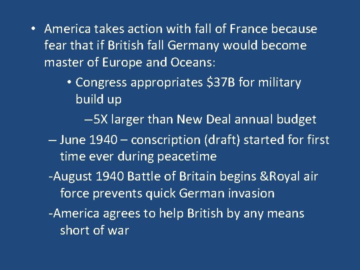  • America takes action with fall of France because fear that if British