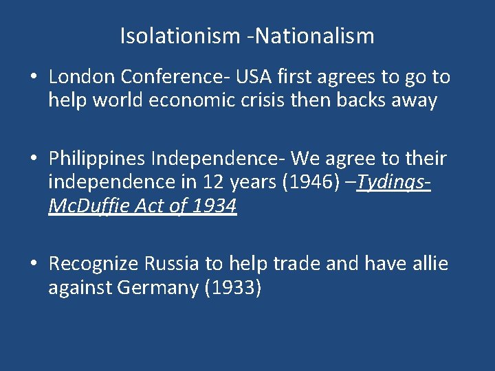 Isolationism -Nationalism • London Conference- USA first agrees to go to help world economic