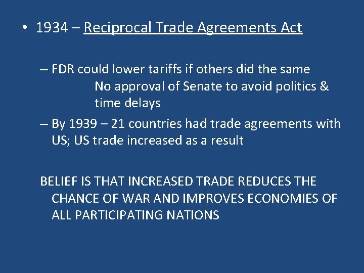  • 1934 – Reciprocal Trade Agreements Act – FDR could lower tariffs if