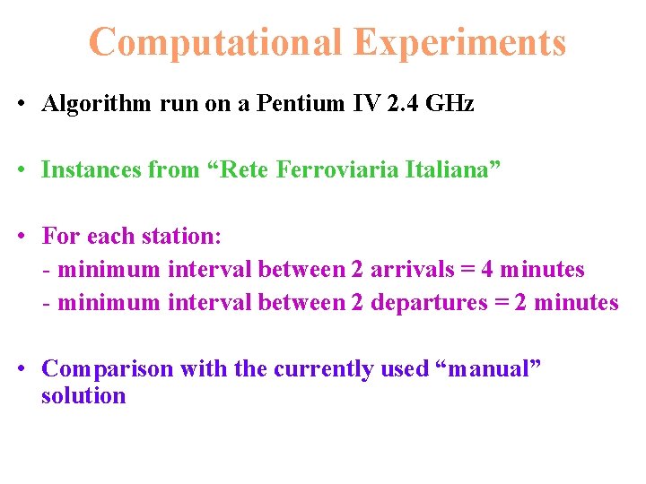 Computational Experiments • Algorithm run on a Pentium IV 2. 4 GHz • Instances