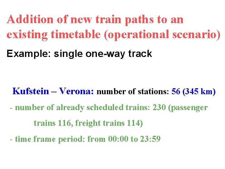 Addition of new train paths to an existing timetable (operational scenario) Example: single one-way