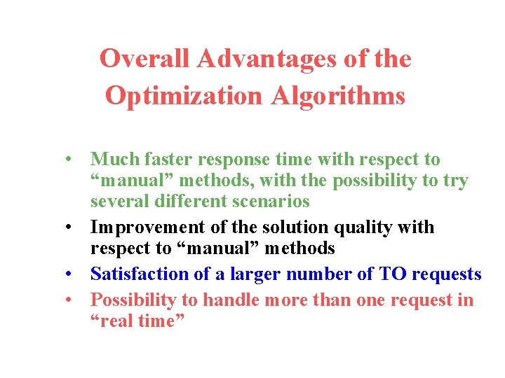 Overall Advantages of the Optimization Algorithms • Much faster response time with respect to