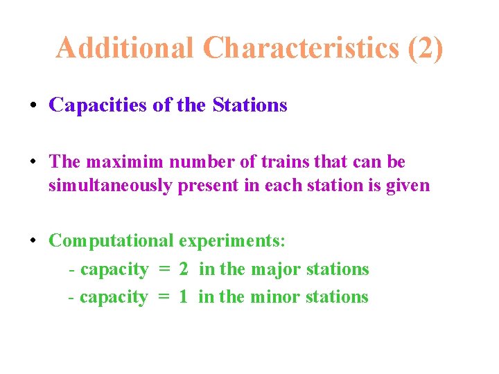 Additional Characteristics (2) • Capacities of the Stations • The maximim number of trains