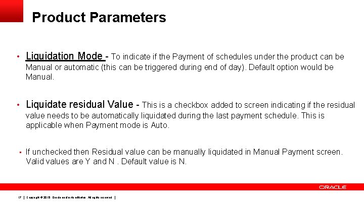 Product Parameters • Liquidation Mode - To indicate if the Payment of schedules under