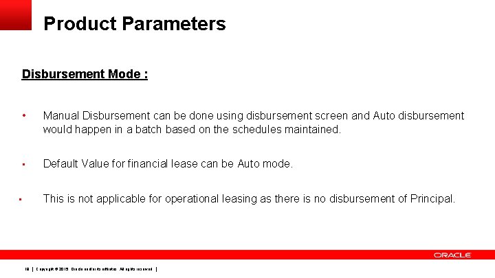 Product Parameters Disbursement Mode : • Manual Disbursement can be done using disbursement screen