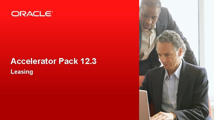 Accelerator Pack 12. 3 Leasing 2 Copyright © 2015, Oracle and/or its affiliates. All