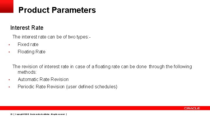 Product Parameters Interest Rate The interest rate can be of two types: • Fixed