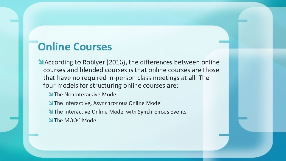 Online Courses According to Roblyer (2016), the differences between online courses and blended courses