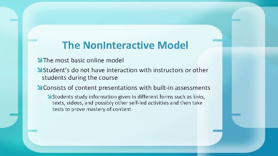 The Non. Interactive Model The most basic online model Student’s do not have interaction