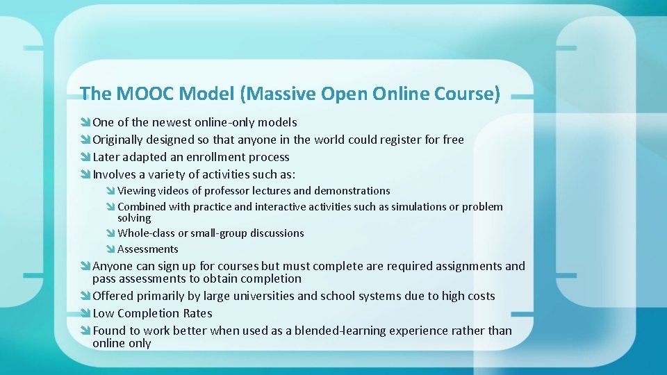 The MOOC Model (Massive Open Online Course) One of the newest online-only models Originally