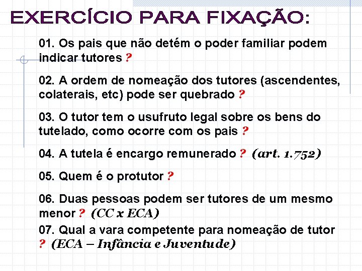 01. Os pais que não detém o poder familiar podem indicar tutores ? 02.