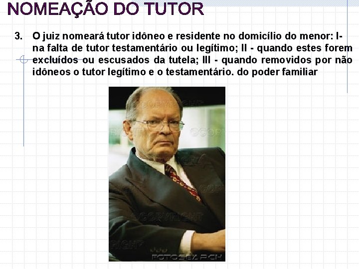 3. O juiz nomeará tutor idôneo e residente no domicílio do menor: Ina falta