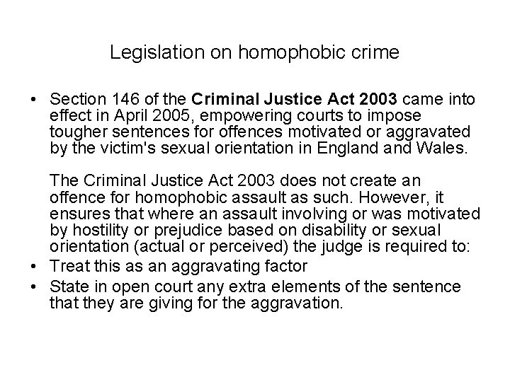 Legislation on homophobic crime • Section 146 of the Criminal Justice Act 2003 came