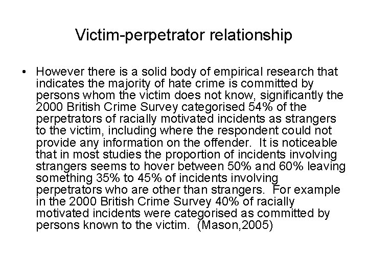 Victim-perpetrator relationship • However there is a solid body of empirical research that indicates