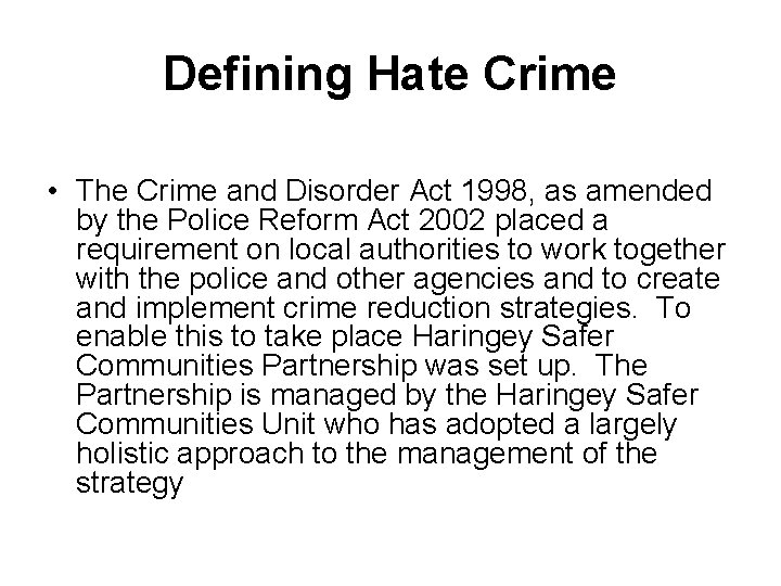 Defining Hate Crime • The Crime and Disorder Act 1998, as amended by the