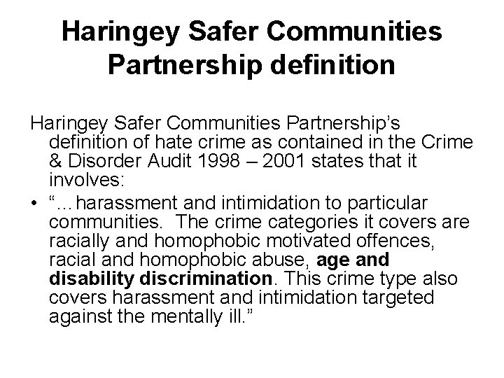 Haringey Safer Communities Partnership definition Haringey Safer Communities Partnership’s definition of hate crime as