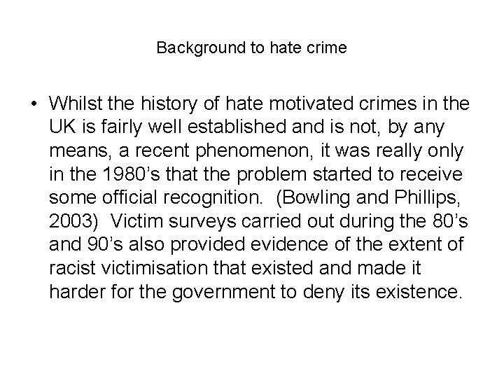 Background to hate crime • Whilst the history of hate motivated crimes in the