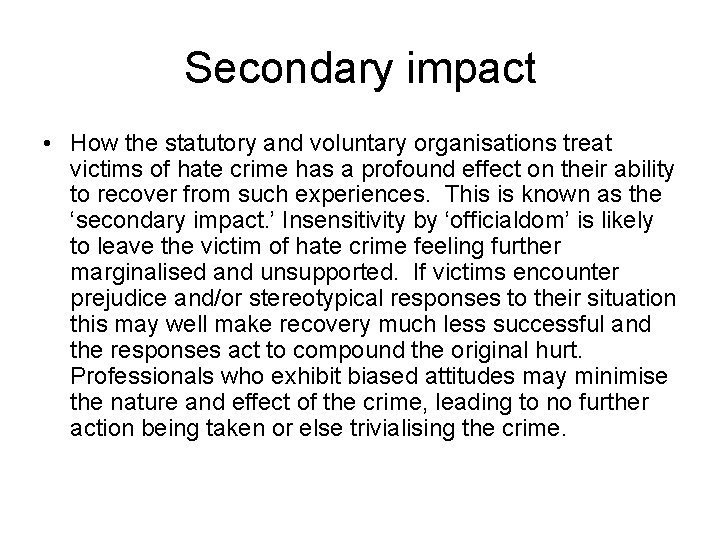 Secondary impact • How the statutory and voluntary organisations treat victims of hate crime