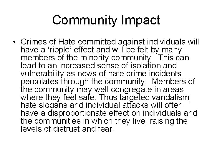 Community Impact • Crimes of Hate committed against individuals will have a ‘ripple’ effect