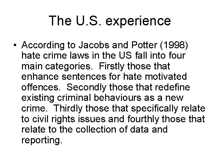 The U. S. experience • According to Jacobs and Potter (1998) hate crime laws