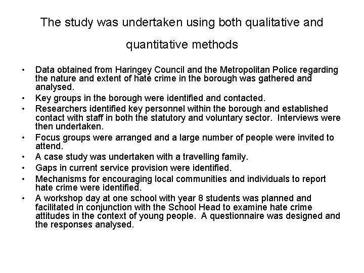 The study was undertaken using both qualitative and quantitative methods • • Data obtained