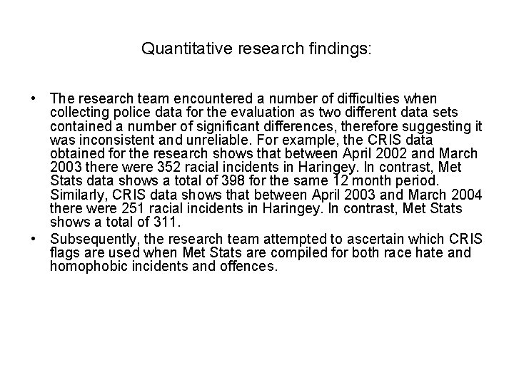 Quantitative research findings: • The research team encountered a number of difficulties when collecting