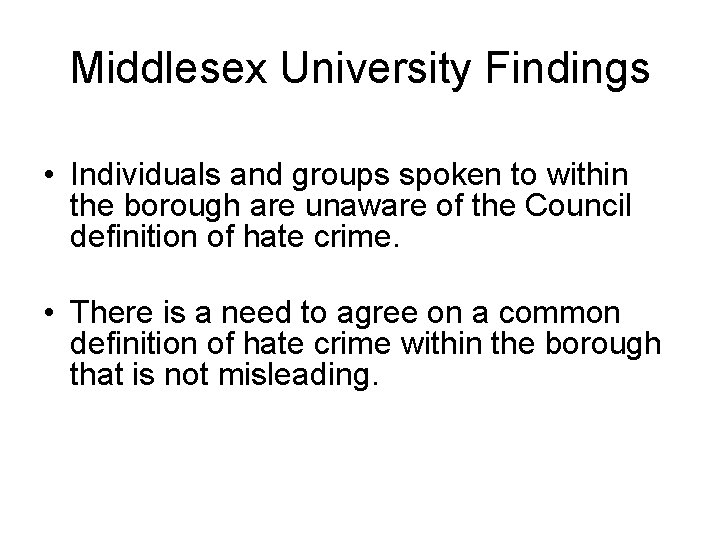 Middlesex University Findings • Individuals and groups spoken to within the borough are unaware