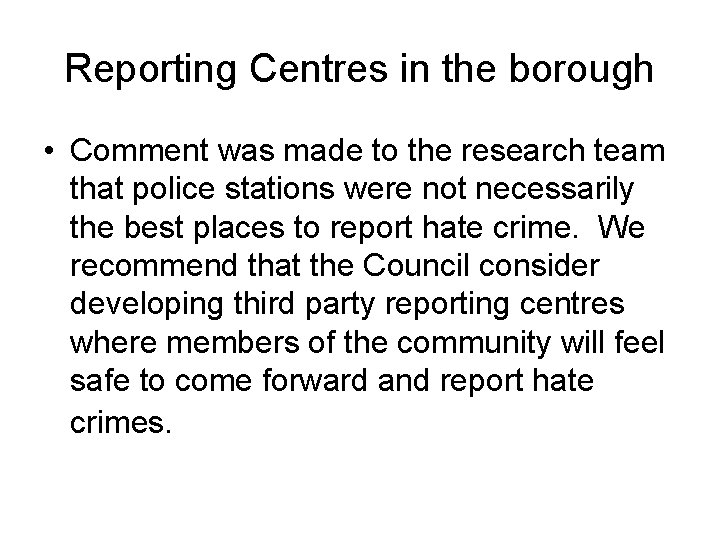 Reporting Centres in the borough • Comment was made to the research team that