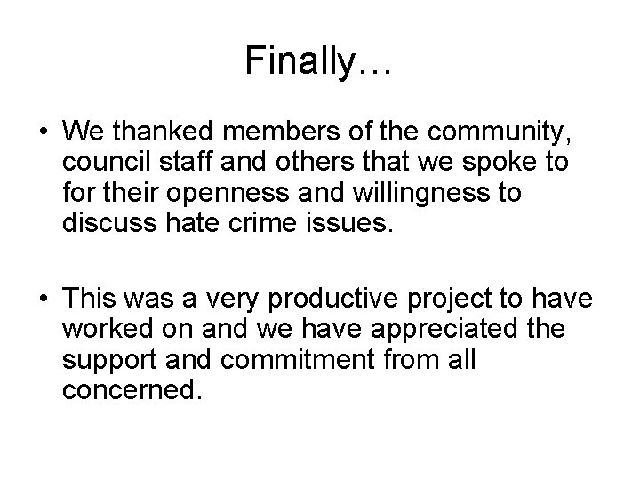 Finally… • We thanked members of the community, council staff and others that we