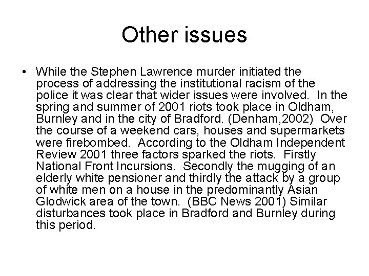 Other issues • While the Stephen Lawrence murder initiated the process of addressing the