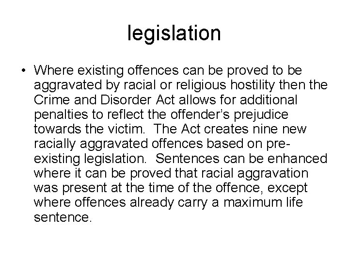 legislation • Where existing offences can be proved to be aggravated by racial or