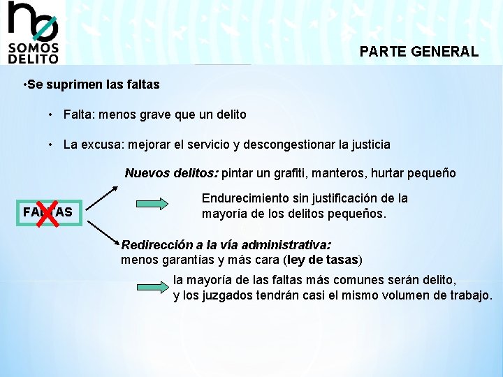 PARTE GENERAL • Se suprimen las faltas • Falta: menos grave que un delito