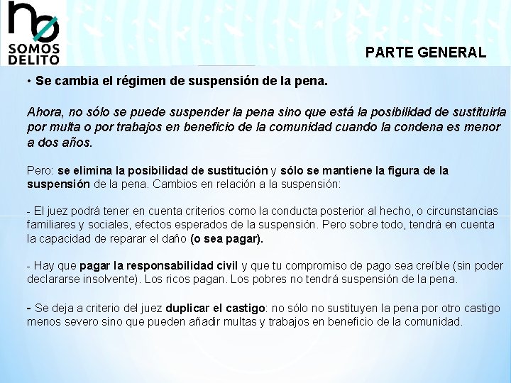 PARTE GENERAL • Se cambia el régimen de suspensión de la pena. Ahora, no