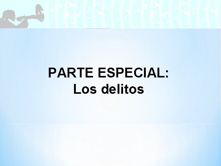 PARTE ESPECIAL: Los delitos 