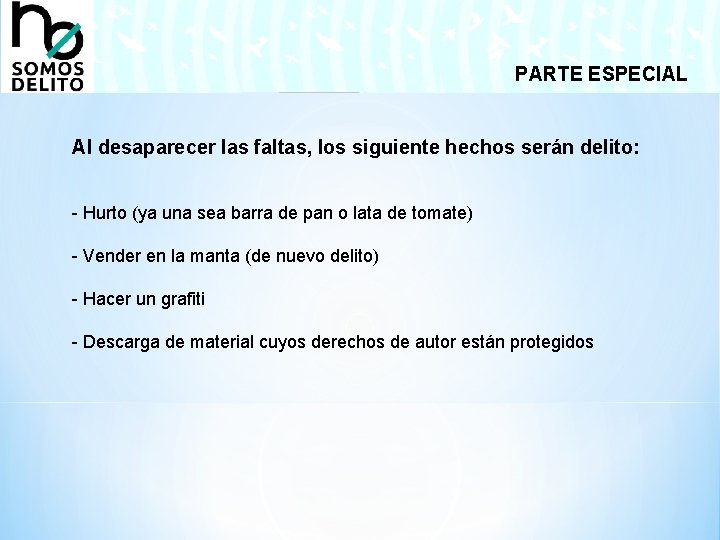 PARTE ESPECIAL Al desaparecer las faltas, los siguiente hechos serán delito: - Hurto (ya