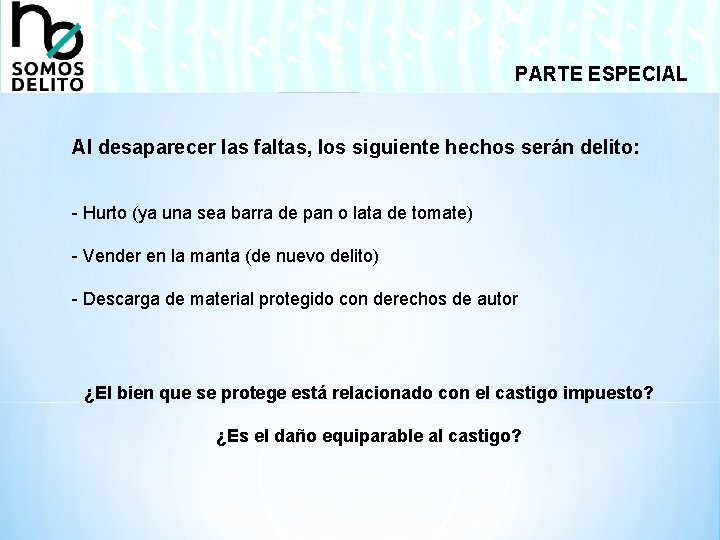 PARTE ESPECIAL Al desaparecer las faltas, los siguiente hechos serán delito: - Hurto (ya